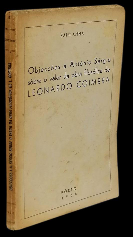 OBJECÇÕES A ANTÓNIO SÉRGIO SOBRE O VALOR DA OBRA FILOSÓFICA DE LEONARDO COIMBRA - Loja da In-Libris