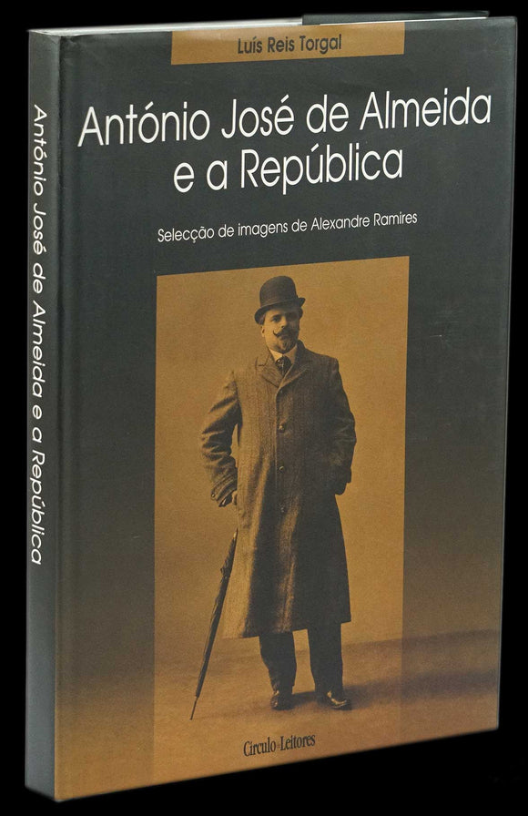 ANTÓNIO JOSÉ DE ALMEIDA E A REPÚBLICA - Loja da In-Libris
