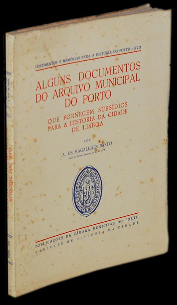 Livro - ALGUNS DOCUMENTOS DO ARQUIVO MUNICIPAL DO PORTO QUE FORNECEM SUBSIDIOS PARA A HISTÓRIA DA CIDADE DE LISBOA
