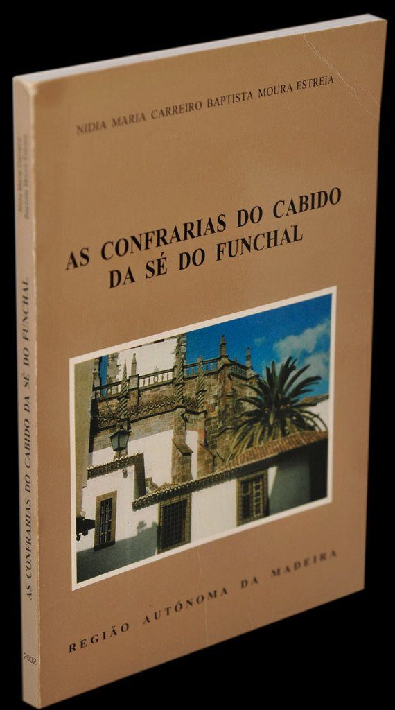 Livro - CONFRARIAS DO CABIDO DA SÉ DO FUNCHAL (AS)