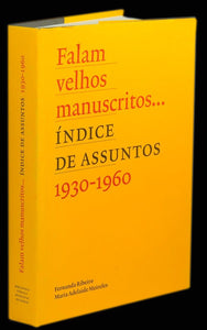 Livro - FALAM VELHOS MANUSCRITOS — ÍNDICE DE ASSUNTOS 1930-1960