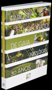 Livro - PARQUE BIOLÓGICO DE GAIA - 1983/2013 - 30 ANOS DE HISTÓRIA