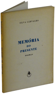 Memória do presente — Silva Carvalho