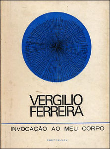 Invocação ao meu corpo — Vergílio Ferreira