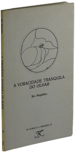 Voracidade tranquila do olhar (A) — Rui Magalhães