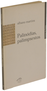 Palinódias, palimpsestos — Albano Martins