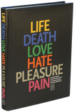 Life, Death, Love, Hate, Pleasure, Pain