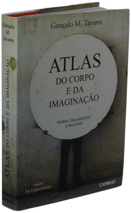 Atlas do corpo e da imaginação — Gonçalo M. Tavares