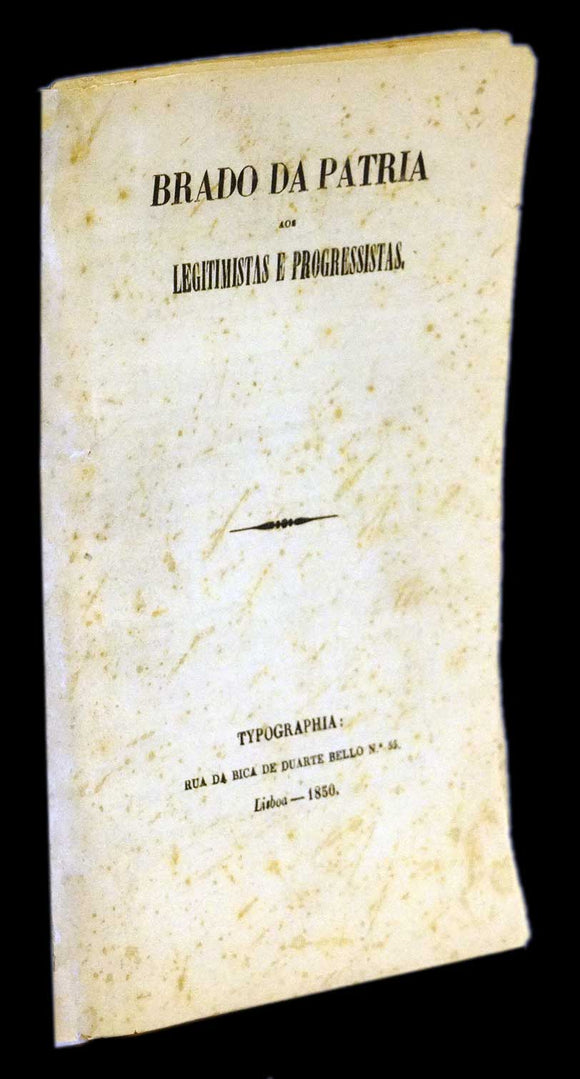 BRADO DA PÁTRIA AOS LEGITIMISTAS E PROGRESSISTAS - Loja da In-Libris