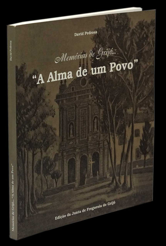 MEMÓRIAS DE GRIJÓ... “A ALMA DE UM POVO” - Loja da In-Libris