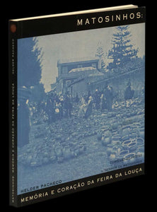 MATOSINHOS — MEMÓRIA E CORAÇÃO DA FEIRA DA LOUÇA Livro Loja da In-Libris   