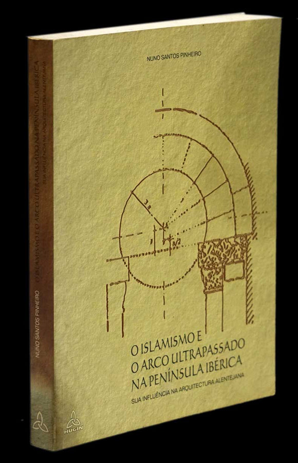 ISLAMISMO E ARCO ULTRAPASSADO NA PENÍNSULA IBÉRICA (O) - Loja da In-Libris