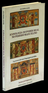 ICONOLOGIA DO PODER REAL NO PERIODO MANUELINO - Loja da In-Libris