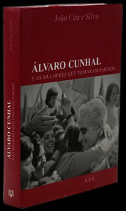 ÁLVARO CUNHAL E AS MULHERES QUE TOMARAM PARTIDO - Loja da In-Libris