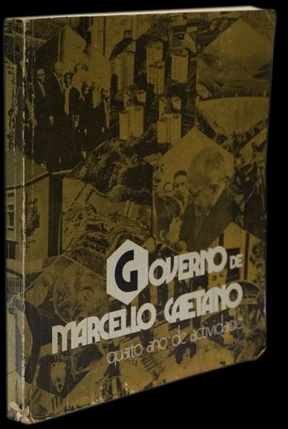 GOVERNO DE MARCELO CAETANO — QUATRO ANOS DE ACTIVIDADE - Loja da In-Libris