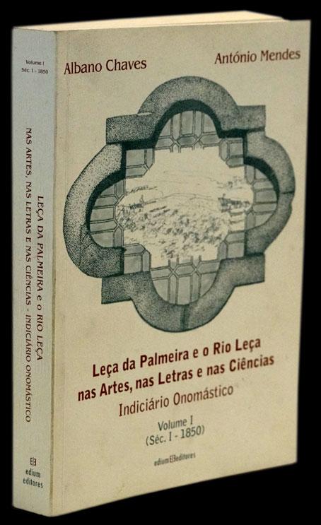 LEÇA DA PALMEIRA E O RIO LEÇA NAS ARTES, NAS LETRAS E NAS CIÊNCIAS (VOL. I) - Loja da In-Libris