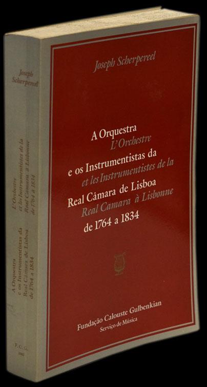 ORQUESTRA E OS INSTRUMENTISTAS DA REAL CÂMARA DE LISBOA DE 1764 A 1834 (A) / ORCHESTRE ET LES INSTRUMENTISTES DE LA REAL CAMARA À LISBONNE (L’) - Loja da In-Libris
