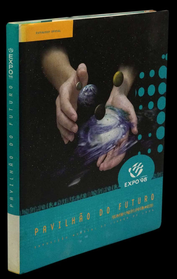 PAVILHÃO DO FUTURO — CATÁLOGO OFICIAL EXPO’98 - Loja da In-Libris