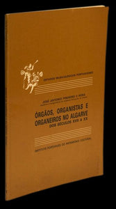 ÓRGÃOS, ORGANISTAS E ORGANEIROS NO ALGARVE DOS SÉCULOS XVII A XX - Loja da In-Libris
