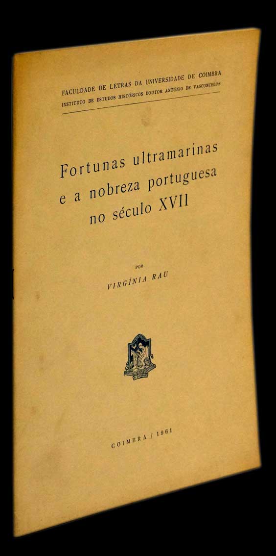 FORTUNAS ULTRAMARINAS E A NOBREZA PORTUGUESA NO SÉCULO XVII - Loja da In-Libris