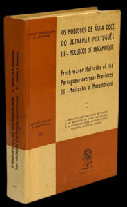 MOLUSCOS DE ÁGUA DOCE DO ULTRAMAR PORTUGUÊS — III — MOLUSCOS DE MOÇAMBIQUE /FRESH WATER MOLLUSKS OF THE PORTUGUESE OVERSEAS PROVINCES - Loja da In-Libris