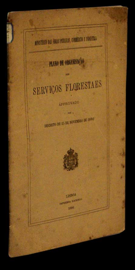 PLANO DE ORGANIZAÇÃO DOS SERVIÇOS FLORESTAIS APROVADO POR DECRETO D 25 DE NOVEMBRO DE 1886 - Loja da In-Libris
