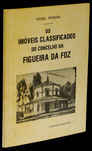 IMÓVEIS CLASSIFICADOS DO CONCELHO DA FIGUEIRA DA FOZ (OS) Livro Loja da In-Libris   