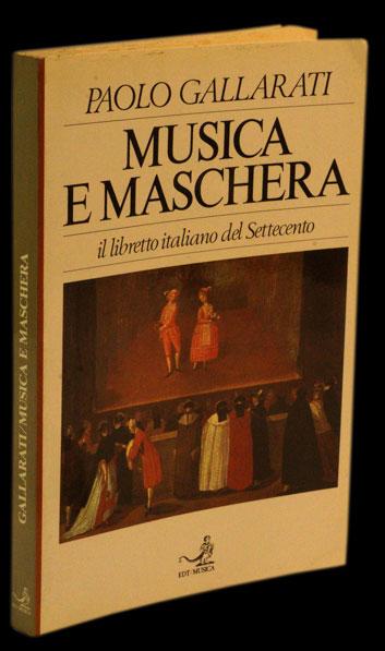 Musica e Maschera, Paolo Gallarati - Loja da In-Libris