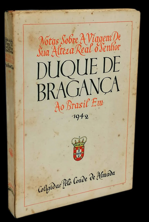 NOTAS SOBRE A VIAGEM DE SUA ALTEZA REAL O SENHOR DUQUE DE BRAGANÇA AO BRASIL EM 1942 - Loja da In-Libris