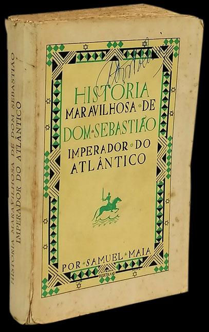 HISTÓRIA MARAVILHOSA DE D. SEBASTIÃO IMPERADOR DO ATLÂNTICO - Loja da In-Libris