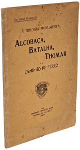 TRILOGIA MONUMENTAL DE ALCOBAÇA BATALHA TOMAR E O CAMINHO DE FERRO