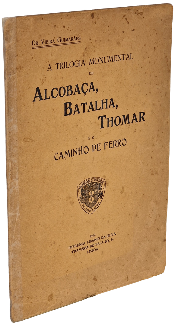 TRILOGIA MONUMENTAL DE ALCOBAÇA BATALHA TOMAR E O CAMINHO DE FERRO