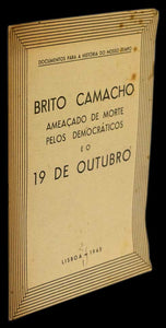 BRITO CAMACHO AMEAÇADO DE MORTE PELOS DEMOCRÁTICOS E O 19 DE OUTUBRO - Loja da In-Libris