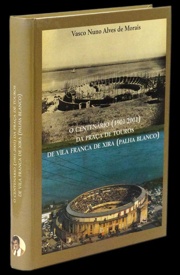 CENTENÁRIO (1901-2001) DA PRAÇA DE TOUROS DE VILA FRANCA DE XIRA (PALHA BLANCO) - Loja da In-Libris