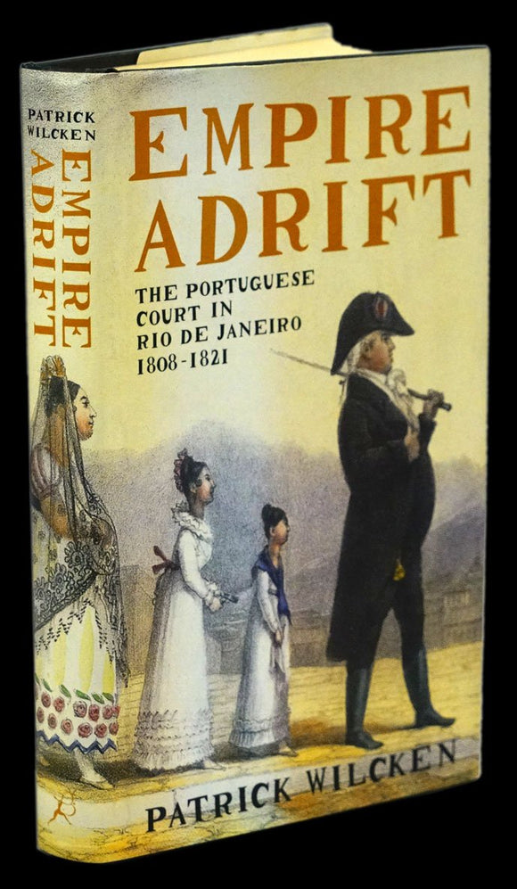 EMPIRE ADRIFT, The Portuguese Court in Rio de Janeiro 1808-1821 - Loja da In-Libris