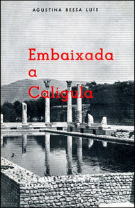Embaixada a Calígula - Agustina Bessa-Luís