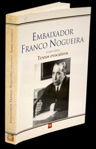 Embaixador Franco Nogueira. Textos evocativos