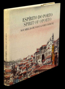 Espírito do Porto - Aguarelas de Vasco d’Orey Bobone