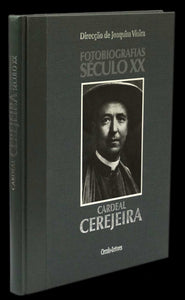 FOTOBIOGRAFIAS DO SÉCULO XX - CARDEAL CEREJEIRA - Loja da In-Libris