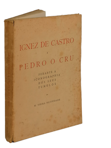 Inês de Castro e Pedro o crú — Vieira Natividade