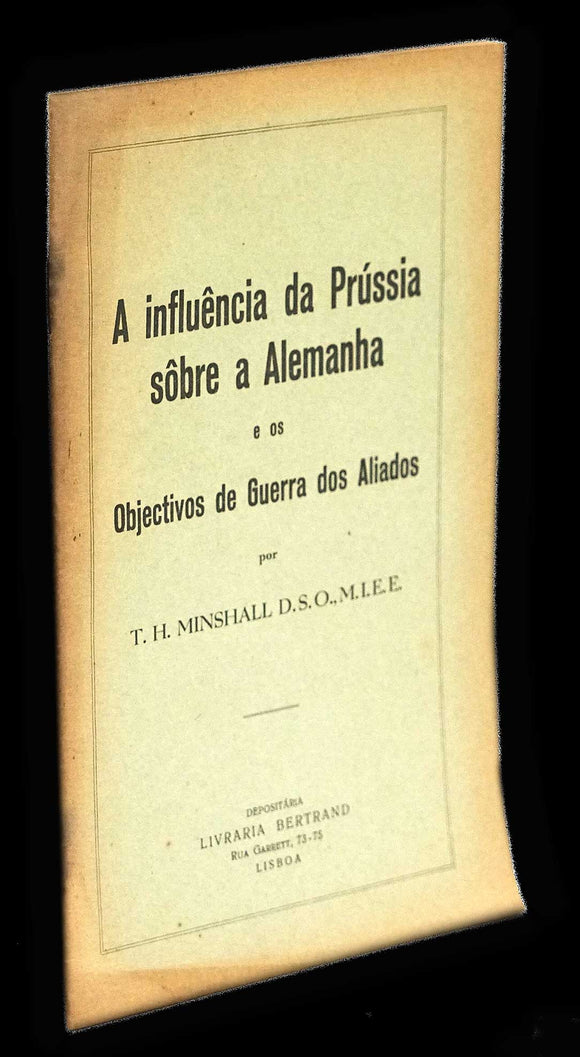 INFLUÊNCIA DA PRÚSSIA SOBRE A ALEMANHA E OS OBJECTIVOS DE GUERRA DOS ALIADOS (A) Livro ********************   