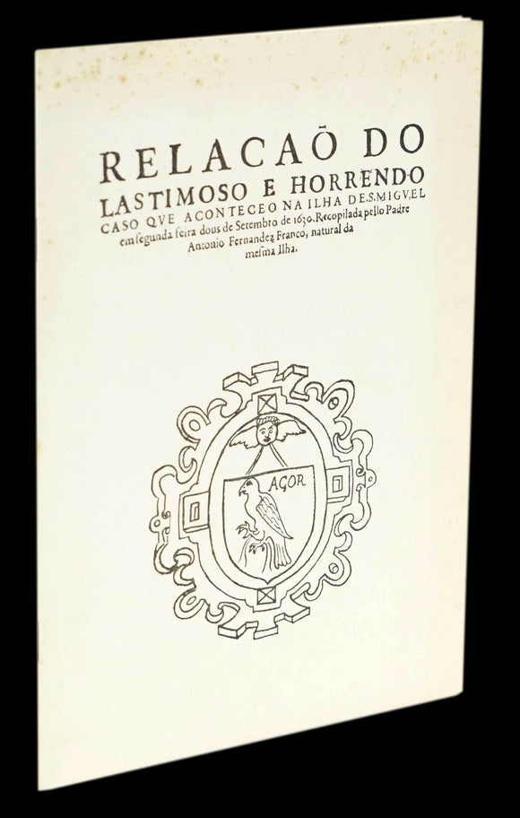 RELAÇÃO DO LASTIMOSO E HORRENDO CASO QUE ACONTECEU NA ILHA DE S. MIGUEL - Loja da In-Libris
