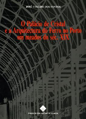 PALACIO DE CRISTAL E A ARQUITECTURA DO FERRO NO PORTO EM MEADOS DO SECULO XIX