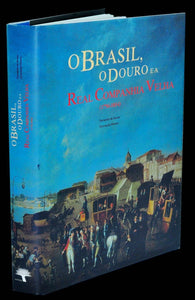 Livro - BRASIL, O DOURO E A REAL COMPANHIA VELHA (1756-1834)