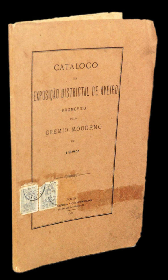 CATALOGO DA EXPOSIÇÃO DISTRITAL DE AVEIRO PROMOVIDA PELO GREMIO MODERNO EM 1882 Livro Loja da In-Libris   