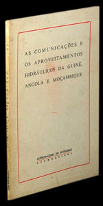 Livro - COMUNICAÇÕES E APROVEITAMENTOS HIDRÁULICOS DA GUINÉ, ANGOLA E MOÇAMBIQUE (AS)