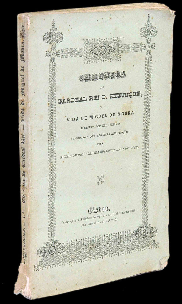 Livro - CRÓNICA DO CARDEAL REI D. HENRIQUE E VIDA DE MIGUEL DE MOURA