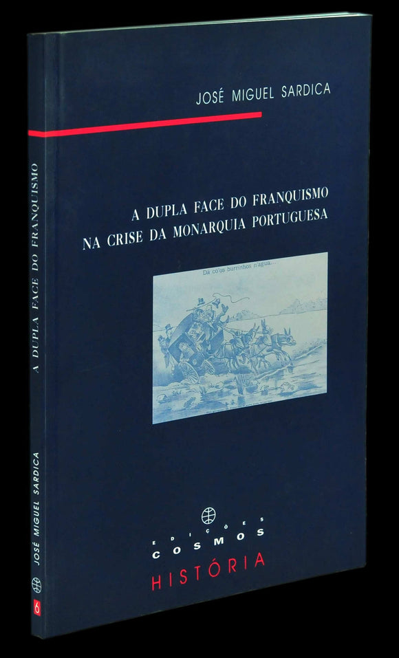Livro - DUPLA FACE DO FRANQUISMO NA CRISE DA MONARQUIA PORTUGUESA (A)