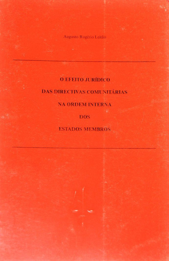 Livro - EFEITO JURÍDICO DAS DIRECTIVAS COMUNITÁRIAS NA ORDEM INTERNA DOS ESTADOS MEMBROS (O)