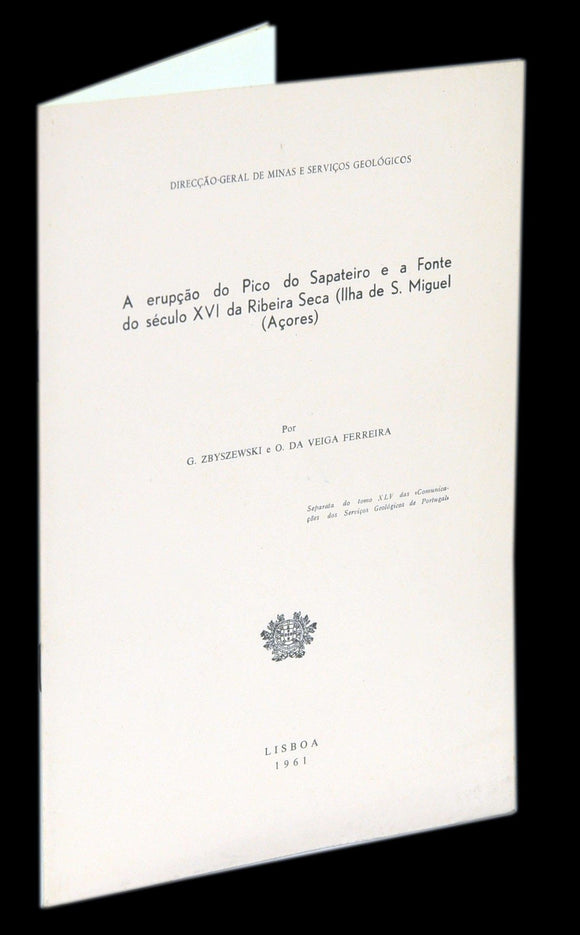 Livro - ERUPÇÃO DO PICO DO SAPATEIRO E A FONTE DO SÉCULO XVI DA RIBEIRA SECA (ILHA DE S. MIGUEL — AÇORES) (A)